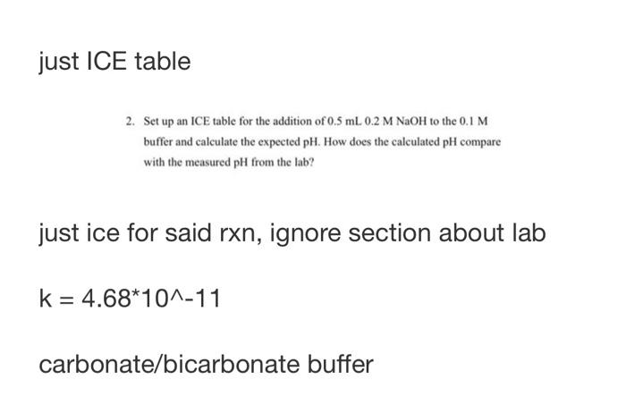 Just Ice Table 2 Set Up An Ice Table For The Addition Of 0 5 Ml 0 2 M Naoh To The 0 1 M Buffer And Calculate The Expec 1