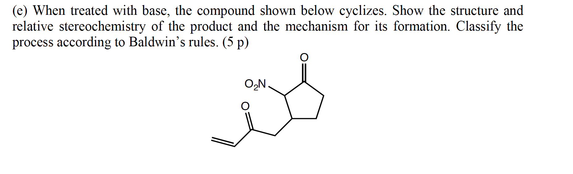 E When Treated With Base The Compound Shown Below Cyclizes Show The Structure And Relative Stereochemistry Of The Pr 1