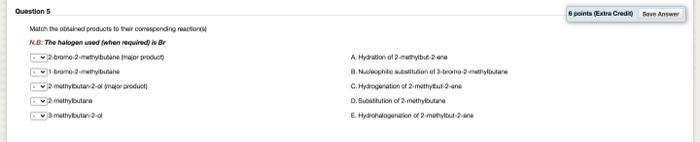Points Extra Credit Soveansww Questions Match The Obtained Products To The Corresponding To Nb The Nalogensed When Requ 1