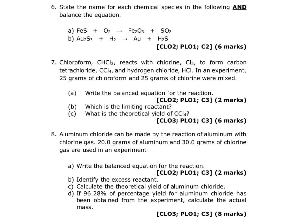 6 State The Name For Each Chemical Species In The Following And Balance The Equation A Fes O2 B Au2s3 H2 Fe2o3 1
