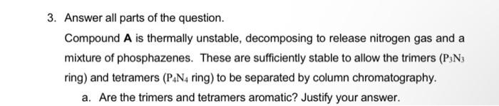 3 Answer All Parts Of The Question Compound A Is Thermally Unstable Decomposing To Release Nitrogen Gas And A Mixture 1