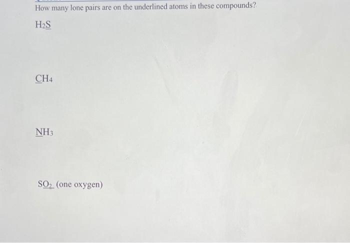 How Many Lone Pairs Are On The Underlined Atoms In These Compounds Hos Ch4 Nh So One Oxygen 1