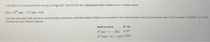 Calculate The Standard Free Energy Change Ag K Mol For The Unbalanced Redox Reaction As It Is Written Below B S A2 1