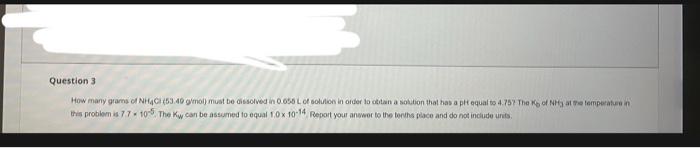 Question 3 How Many Grams Of Nhac 63 40 G Mol Must Be Dissolved In 0 050 L Of Solution In Order To Own A Solution That 1