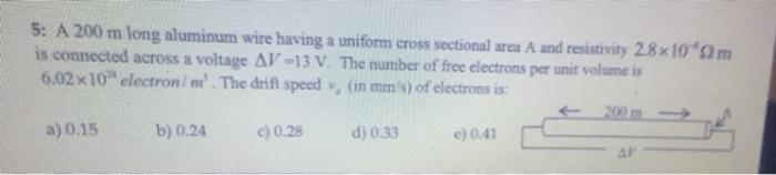 5 A 200 M Long Aluminum Wire Having A Uniform Cross Sectional Aren A And Resistivity 2 8x100m Is Connected Across A Vol 1