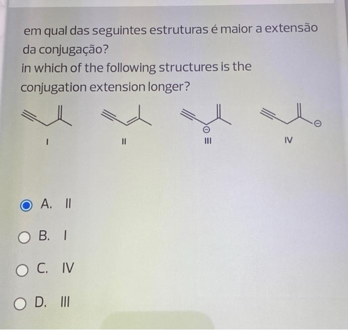 Em Qual Das Seguintes Estruturas E Maior A Extensao Da Conjugacao In Which Of The Following Structures Is The Conjugati 1
