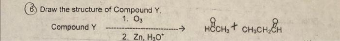 6 Draw The Structure Of Compound Y 1 Og Compound Y 2 Zn H30 Hech Ch3ch H 1