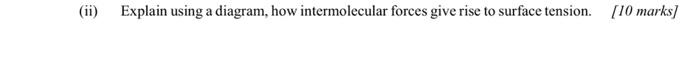 Ii Explain Using A Diagram How Intermolecular Forces Give Rise To Surface Tension 10 Marks 1