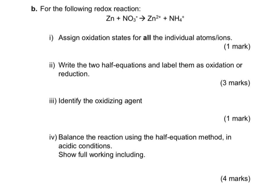 B For The Following Redox Reaction Zn No3 Zn2 Nh4 I Assign Oxidation States For All The Individual Atoms Ions 1