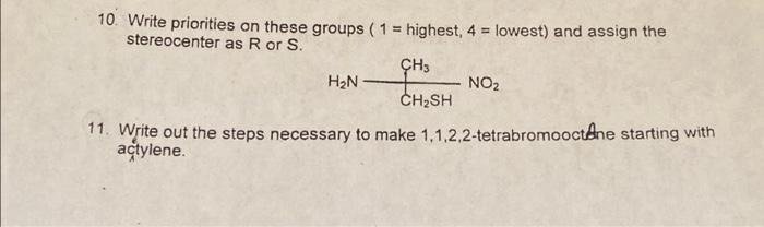 10 Write Priorities On These Groups 1 Highest 4 Lowest And Assign The Stereocenter As R Or S Ch3 H2n No2 Ch2sh 1