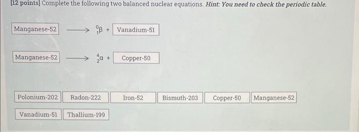 112 Points Complete The Following Two Balanced Nuclear Equations Hint You Need To Check The Periodic Table Manganese 1