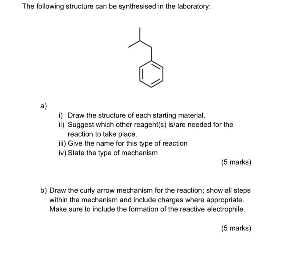 The Following Structure Can Be Synthesised In The Laboratory A I Draw The Structure Of Each Starting Material Ii Su 1