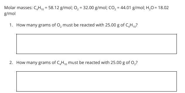Molar Masses Ch 58 12 G Mol O2 32 00 G Mol Co2 44 01 G Mol H 0 18 02 G Mol 1 How Many Grams Of O Must Be R 1