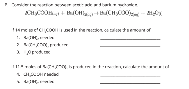 B Consider The Reaction Between Acetic Acid And Barium Hydroxide 2ch3cooh Aq Ba Oh 2 Aq Ba Ch3coo 2 Aq 2h2o 1 1