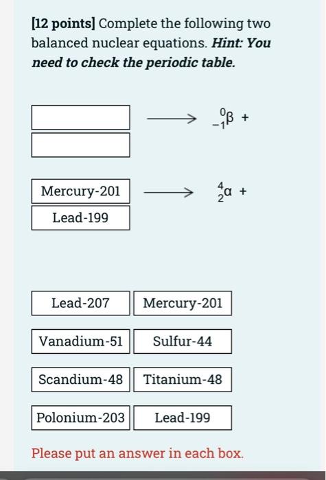 12 Points Complete The Following Two Balanced Nuclear Equations Hint You Need To Check The Periodic Table Mercury 2 1