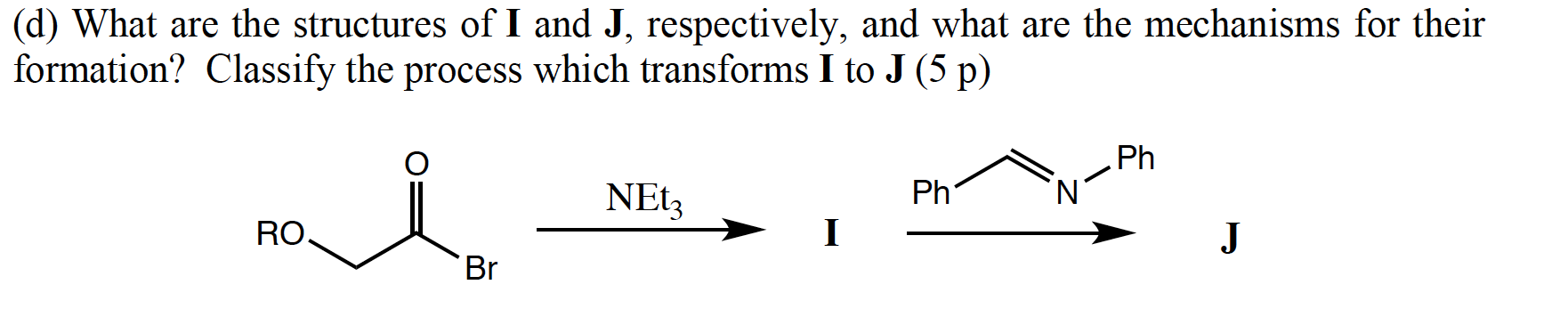 9 D What Are The Structures Of I And J Respectively And What Are The Mechanisms For Their Formation Classify The Pr 1