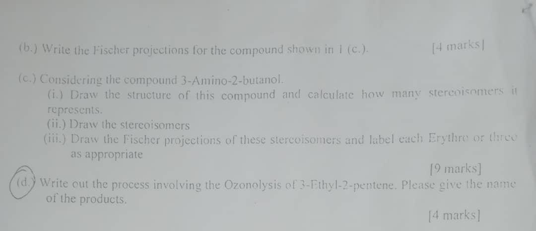 B Write The Fischer Projections For The Compound Shown In I C 4 Marks C Considering The Compound 3 Amino 2 Bu 1