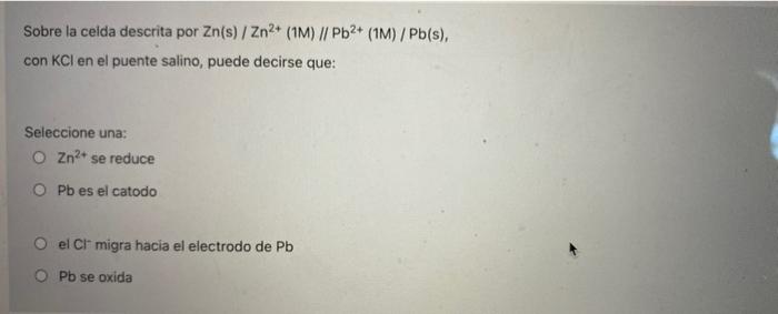 Sobre La Celda Descrita Por Zn S Zn2 1m Pb2 1m Pb S Con Kcl En El Puente Salino Puede Decirse Que Selecc 1