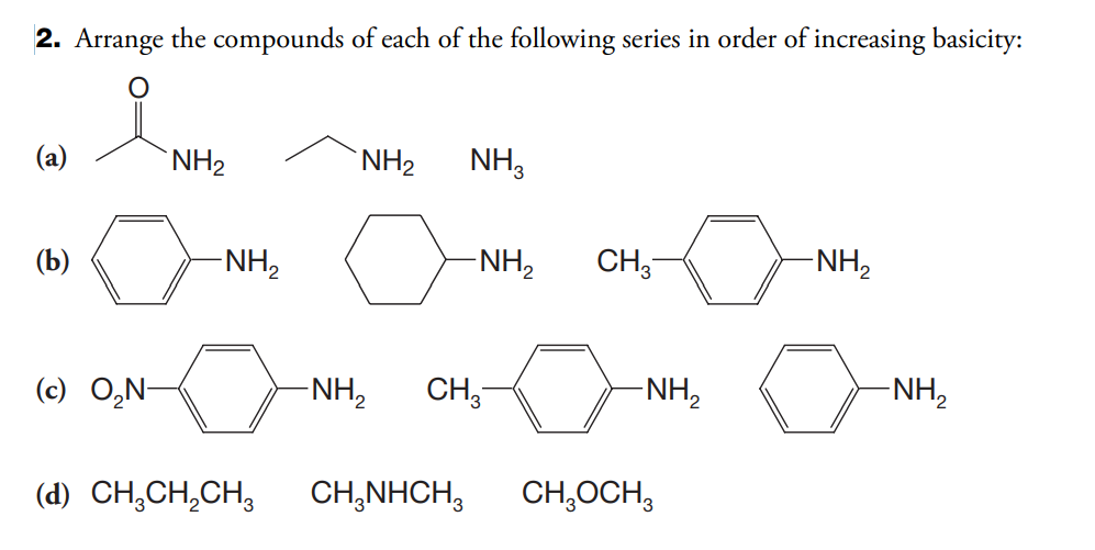 2 Arrange The Compounds Of Each Of The Following Series In Order Of Increasing Basicity A Nh2 Nh2 Nh B Nh2 O Nh2 1
