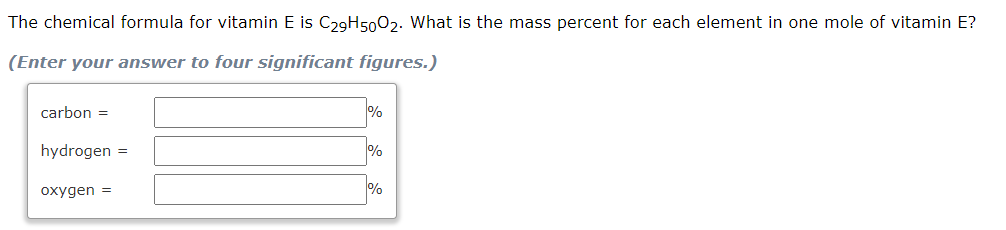 The Chemical Formula For Vitamin E Is C29h5002 What Is The Mass Percent For Each Element In One Mole Of Vitamin E Ent 1