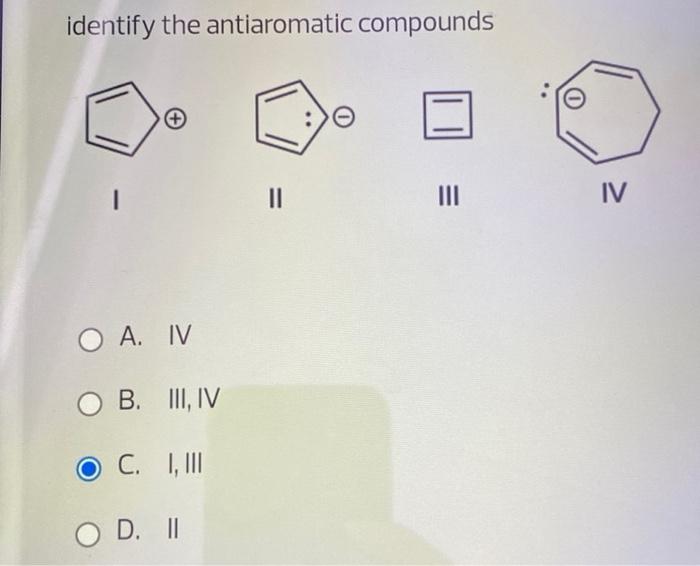 Identify The Antiaromatic Compounds Iv O A Iv O B Iii Iv C I Iii Od 1