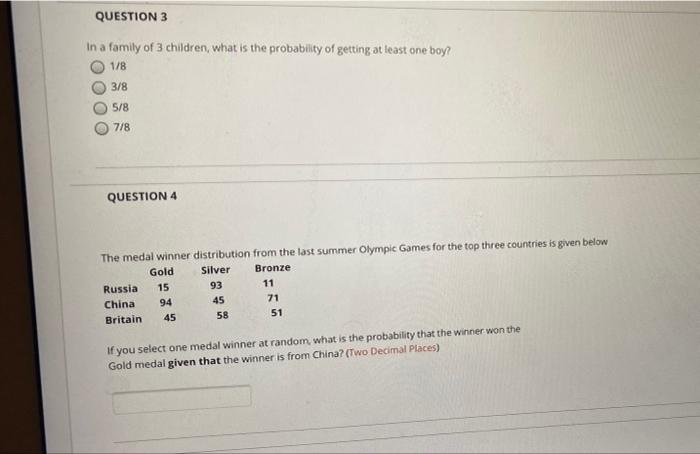Question 3 In A Family Of 3 Children What Is The Probability Of Getting At Least One Boy 1 8 3 8 5 8 7 8 Question 4 Th 1