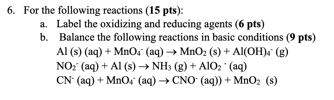 6 For The Following Reactions 15 Pts A Label The Oxidizing And Reducing Agents 6 Pts B Balance The Following Rea 1