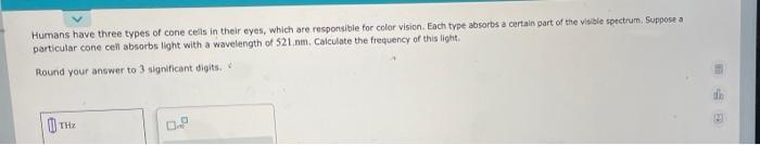 Humans Have Three Types Of Cone Cells In Their Eyes Which Are Responsible For Color Vision Each Type Absorbs A Certain 1