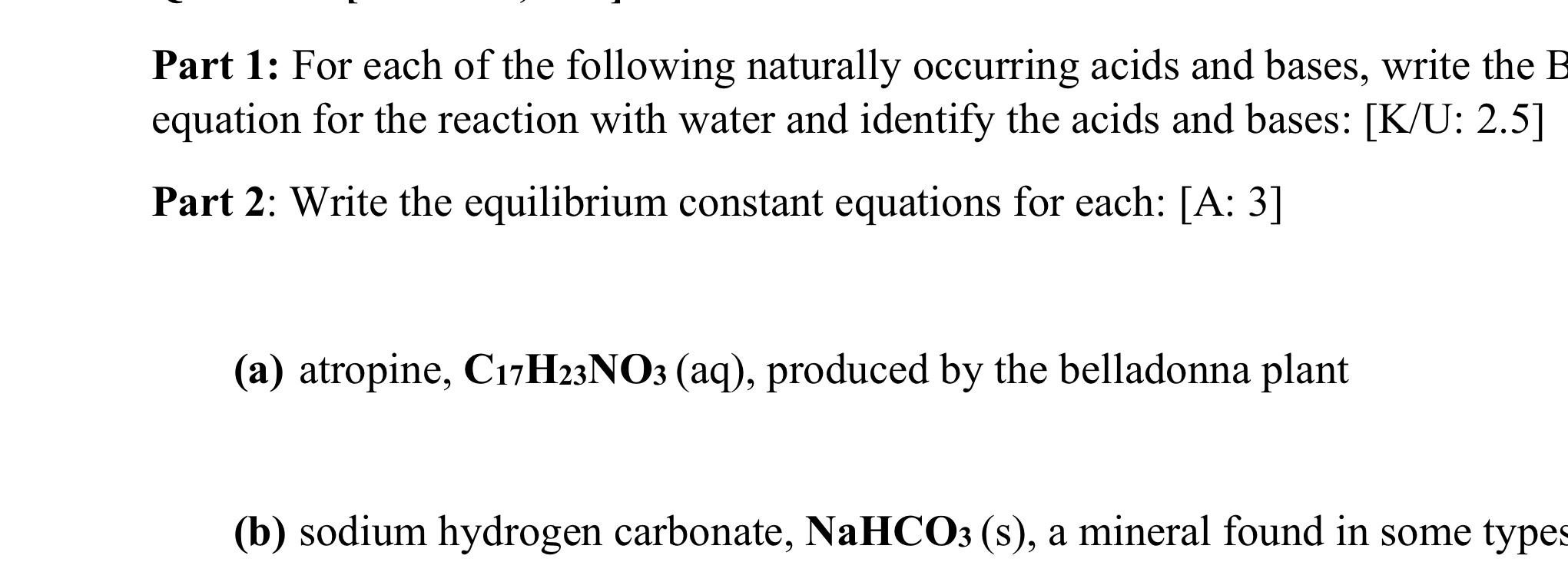 Part 1 For Each Of The Following Naturally Occurring Acids And Bases Write The B Equation For The Reaction With Water 1