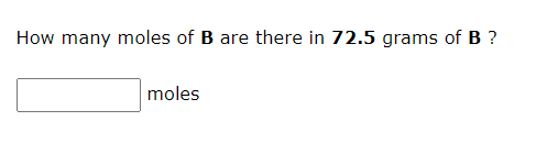 How Many Moles Of B Are There In 72 5 Grams Of B Moles 1
