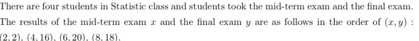 There Are Four Students In Statistic Class And Students Took The Mid Term Exam And The Final Exam The Results Of The Mi 1