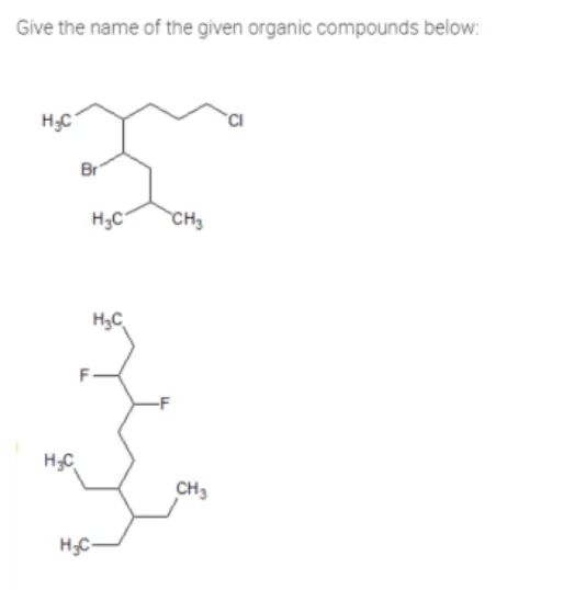 Give The Name Of The Given Organic Compounds Below Hc Ci Br Hec Ch Hec F F Hc Ch3 Hc 1