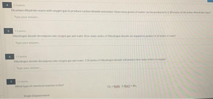 15 Points Dicarbon Dihydride Reacts With Oxygen Gas To Produce Carbon Dioxide And Water How Many Grams Of Water Can Be 1