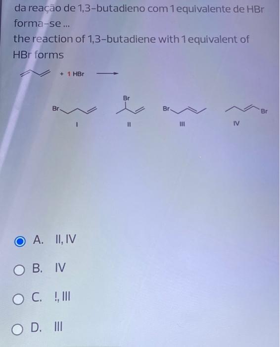 Da Reacao De 1 3 Butadieno Com 1 Equivalente De Hb Forma Se The Reaction Of 1 3 Butadiene With 1 Equivalent Of Hbr Fo 1