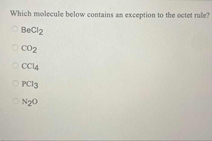 Which Molecule Below Contains An Exception To The Octet Rule Becl2 Co2 Cc14 Cpcl3 O N2o 1