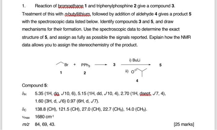 1 Reaction Of Broneetbane 1 And Triphenylphosphine 2 Give A Compound 3 Treatment Of This With Butulitbium Followed By 1