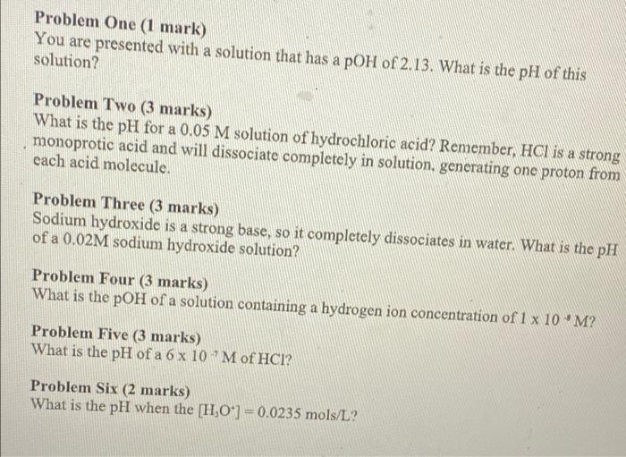 Problem One 1 Mark You Are Presented With A Solution That Has A Poh Of 2 13 What Is The Ph Of This Solution Problem 1