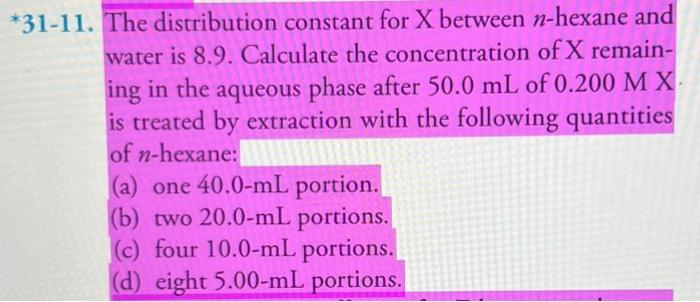 31 11 The Distribution Constant For X Between N Hexane And Water Is 8 9 Calculate The Concentration Of X Remain Ing 1