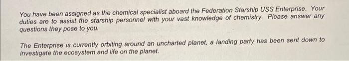 You Have Been Assigned As The Chemical Specialist Aboard The Federation Starship Uss Enterprise Your Duties Are To Assi 1
