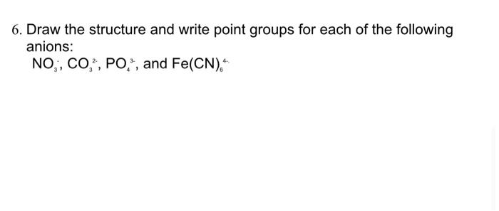 6 Draw The Structure And Write Point Groups For Each Of The Following Anions No Co Po And Fe Cn 1