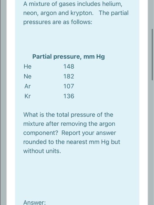 A Mixture Of Gases Includes Helium Neon Argon And Krypton The Partial Pressures Are As Follows Partial Pressure Mm 1