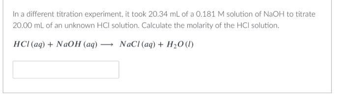 In A Different Titration Experiment It Took 20 34 Ml Of A 0 181 M Solution Of Naoh To Titrate 20 00 Ml Of An Unknown Hc 1