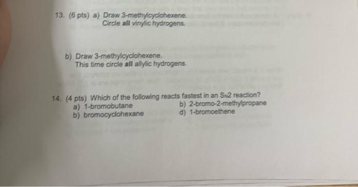 13 6 Pts A Draw 3 Methylcyclohexene Circle All Vinylic Hydrogens B Draw 3 Methylcyclohexene This Time Circle All 1