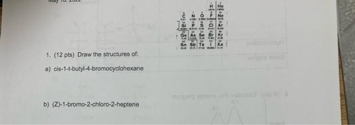 N O P S Cl Ar Ib Ge As Se Br Henne Sn Sb Te I Xe Sr 1 12 Pts Draw The Structures Of A Cis 1 T Butyl 4 Bromocycloh 1