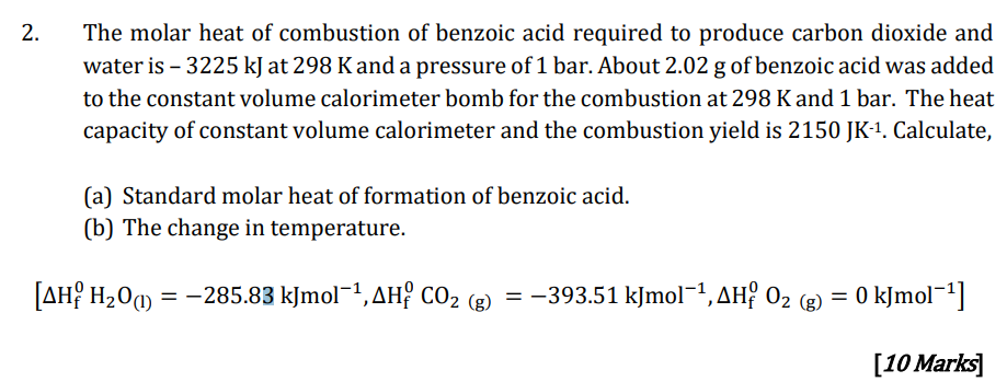 2 The Molar Heat Of Combustion Of Benzoic Acid Required To Produce Carbon Dioxide And Water Is 3225 Kj At 298 Kand A 1
