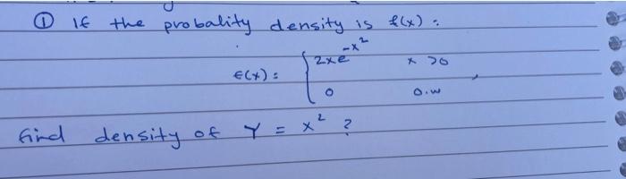 0 If The Probality Density Is F X 2xe X 20 2 Find Density Of Y X 1