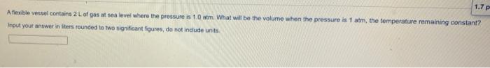 1 7 P A Flexible Vessel Contains 2 Lofgast Sea Level Where The Pressure Is 10 Atm What Will Be The Volume When The Press 1