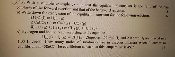 6 A With A Suitable Example Explain That The Equilibrium Constant Is The Ratio Of The Rate Constants Of The Forward Re 1