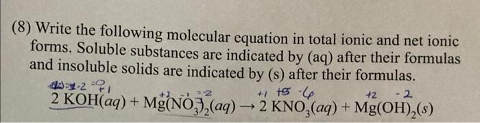 8 Write The Following Molecular Equation In Total Ionic And Net Ionic Forms Soluble Substances Are Indicated By Aq 1