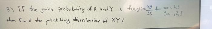 3 If The Joint Probability Of X And Y Is Fxy Ny For Xs 1 2 3 Y 1 2 3 Then Find The Pobability Distribution Of Xy 1